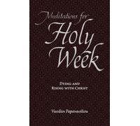 Vassilios Papavassiliou Meditations for Holy Week (Tascabile)