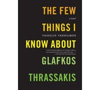 Vassilis Vassilikos The Few Things I Know About Glafkos Thrassakis (Tascabile)