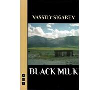 Vassily Sigarev Black Milk (Tascabile) NHB Modern Plays