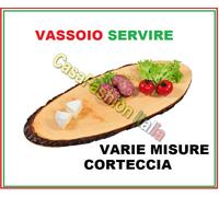 VASSOIO DA PORTATA TAGLIERE CORTECCIA CENTROTAVOLA AFFETTATI PROFESSIONALE