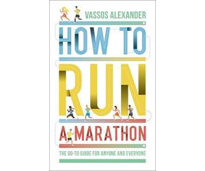 Vassos Alexander How to Run a Marathon (Tascabile)