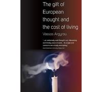 Vassos Argyrou The Gift of European Thought and the Cost of Living (Tascabile)