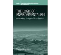 Vassos Argyrou The Logic of Environmentalism (Copertina rigida)