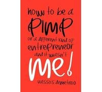 Vassos Demetrio How to Be a Pimp or a Different Kind of Entrepreneur (Tascabile)
