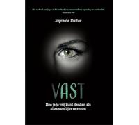 Vast: Hoe je je vrij kunt denken als alles vast lijkt te zitten