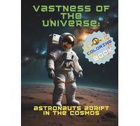 Vastness of the Universe: Astronauts Adrift in the Cosmos - Coloring Book: Coloring Book