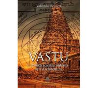 Vastu. L'antica scienza indiana dell'architettura