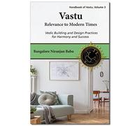 Vastu Relevance to Modern Times: Vedic Building and Design Practices for Harmony and Success: 3