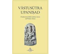 Vastusutra Upanisad. Fondamenti della scultura sacra in India