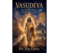 Vasudeva: The Man Who Walked through Time and Space: 1