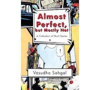 Vasudha Sahgal Almost Perfect, But Mostly Not (Tascabile)