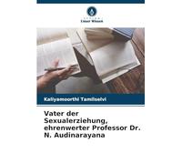 Vater der Sexualerziehung, ehrenwerter Professor Dr. N. Audinarayana