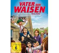 Vater der Waisen - Die Geschichte von Georg Müller, der Waisenkindern ein Zuhause gab