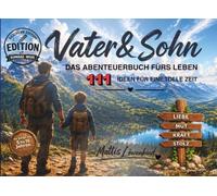 Vater und Sohn - Das Abenteuerbuch fürs Leben - 111 Ideen für eine tolle Zeit