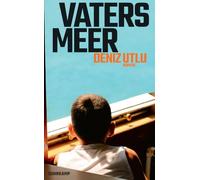 Vaters Meer: Roman | Ausgezeichnet mit dem Bayerischen Buchpreis