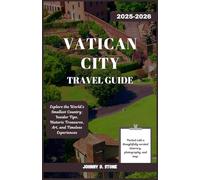 Vatican City Travel Guide 2025-2026: Explore the World’s Smallest Country: Insider Tips, Historic Treasures, Art, and Timeless Experiences