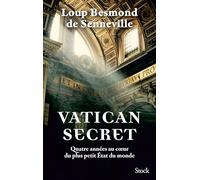 Vatican secret: Quatre années au coeur du plus petit Etat du monde