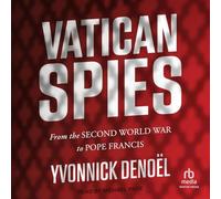Vatican Spies: From the Second World War to Pope Francis