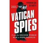 Vatican Spies: From the Second World War to Pope Francis