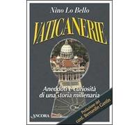 Vaticanerie. Aneddoti e curiosità di una storia millenaria