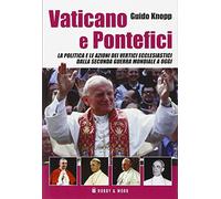 Vaticano e pontefici. La politica e le azioni dei vertici ecclesiastici dalla seconda guerra mondiale a oggi