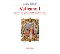 Vaticano I. Il concilio e la genesi della Chiesa ultramontana - 2