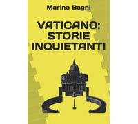 VATICANO: STORIE INQUIETANTI