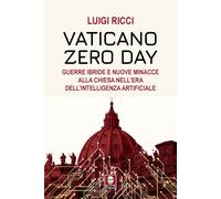 Vaticano Zero Day. Guerre ibride e nuove minacce alla Chiesa nell'era dell'intel