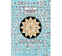 Vaticinazioni esoteriche. Illustrazioni arcane, visioni dal futuro - [EBS Print]