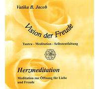 Vatika B. Jacob Vision der Freude - Herzmeditation (CD)