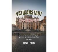 VATIKANSTADT REISEFÜHRER 2025: Ein tiefer Einblick in das religiöse Herz und die verborgenen Wunder der Welt