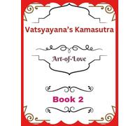 Vatsyayana’s Kamasutra: Art-of-Love [Book 2]