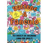 Vattene A Fanculo: 40 insulti da colorare, libro da colorare per adulti