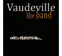 Vaudeville - Air Quotes