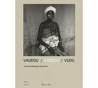 Vaudou-Voodoo-Vudù. Catalogo della mostra (Benin, 17 giugno-2 settembre 2007). Ediz. italiana, inglese e francese: Jean-Dominique Burton