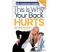 Vaughan Dabbs This is Why Your Back Hurts (Tascabile)