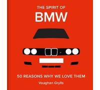 The Spirit of BMW: 50 Reasons Why We Love Them