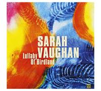 VAUGHAN, SARAH - LULLABY OF BIRDLAND