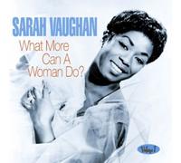 Vaughan, Sarah - What More Can A Woman Do?