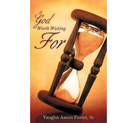Vaughn Aaron Foster A God Worth Waiting For (Tascabile)