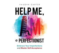 Vaughn Carter Help Me, I'm a Perfectionist (Tascabile)