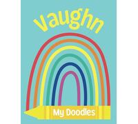 Vaughn: My Doodles Personalized Sketchbook for Kids: For Doodling, Drawing, Writing and Sketching, 100 Blank Pages