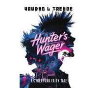Hunter's Wager - A Cyberpunk Fairy Tale