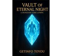 Vault of Eternal Night: A Dungeon Core LitRPG