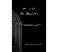 Vault of Shadows: Remember the shadows. The Vault awaits. And to end the hunt, Caylee must risk everything, even love itself. In the Vault, every memory is a weapon and every shadow has a price.