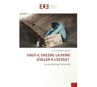 VAUT-IL ENCORE LA PEINE D'ALLER A L'ECOLE?: La rue interroge l'université
