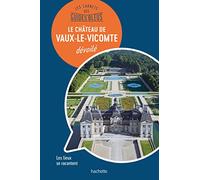 Vaux-le-Vicomte dévoilé: Les lieux se racontent