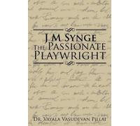 Vayala Vasudevan Pillai J M Synge The Passionate Playwright (Tascabile)