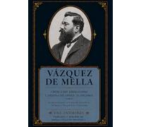 Vázquez de Mella: Crítica al liberalismo y defensa del orden tradicional