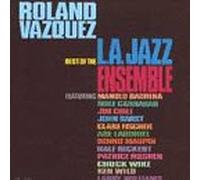 Vazquez, Roland - Best of-L.a. Jazz Ensemble